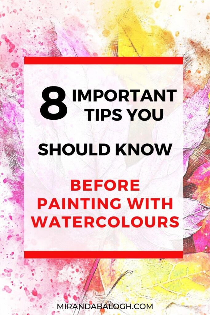 Do you need tips for painting with watercolours? Then click here to get free watercolour tips to improve your watercolour paintings. All 8 tips are thing I wish I had known as a beginner watercolour artist. Click through to get a free guide if you’re beginning watercolour painting for the very first time. Start improving your watercolour art today!