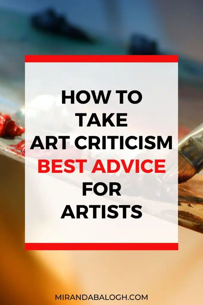 If you want to become a good artist, you need to learn how to accept criticism as an artist. Many people become defensive or take criticism personally, but this doesn’t lead to personal growth. So use the advice in this article to understand why receiving art criticism is beneficial for artists. As well, you learn how to respond intelligently to both positive and negative art criticism.