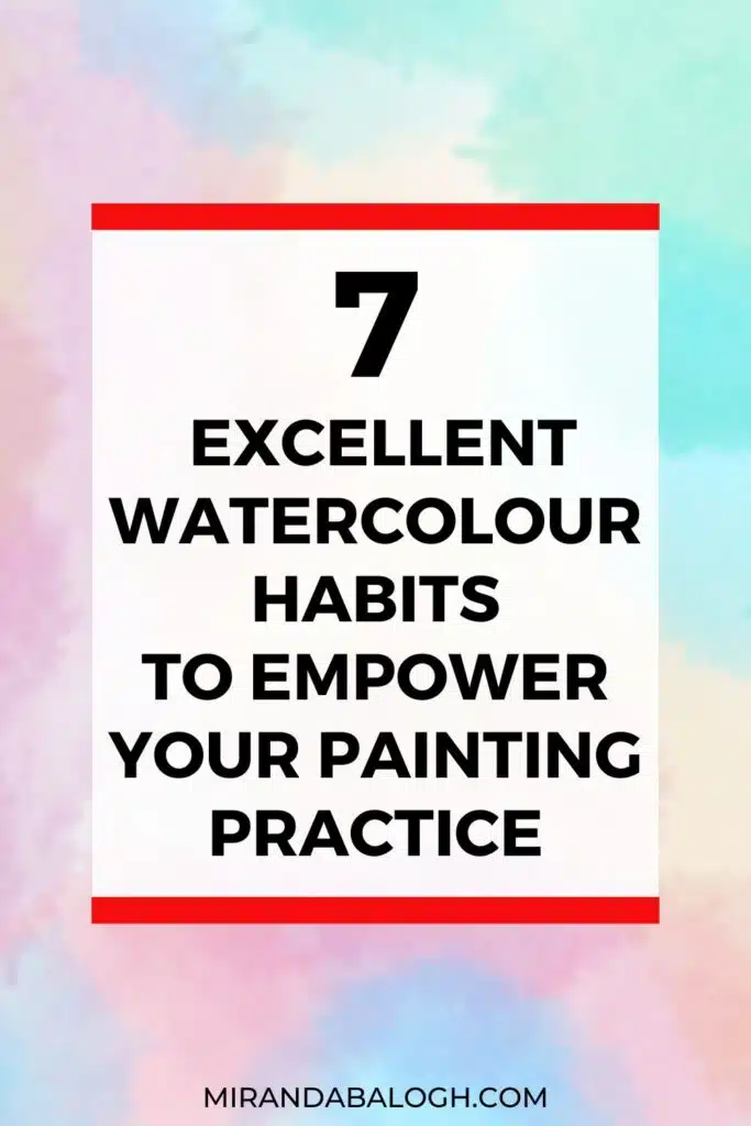 To get better at watercolour, you need to adopt good watercolour habits that make your painting process easy, effortless, and enjoyable. By doing so, you set yourself up for success with your artwork by developing good painting habits that help you progress more quickly. So check out this blog post to discover which self-sabotaging habits you need to stop doing so that you can replace them with habits of successful artists.